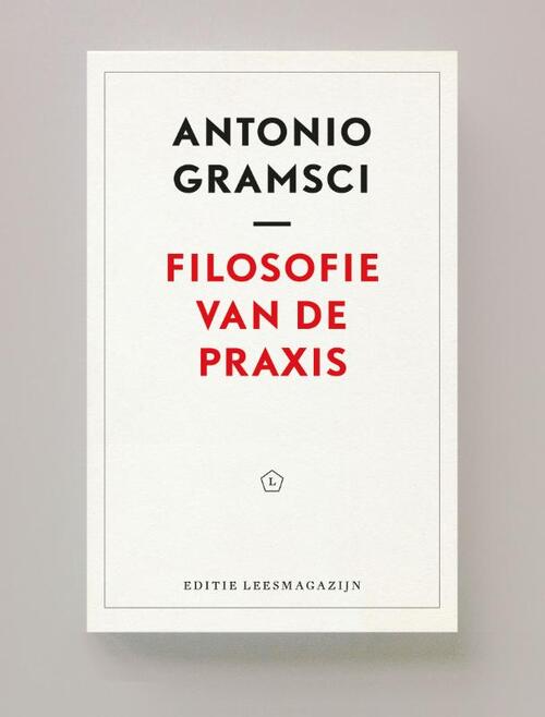 Antonio Gramsci Filosofie van de Praxis -   (ISBN: 9789083303796)