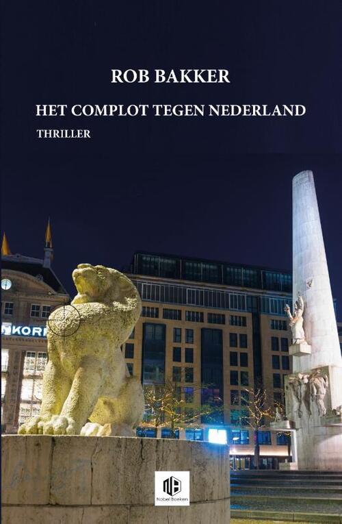 Rob Bakker Het complot tegen Nederland -   (ISBN: 9789083321271)