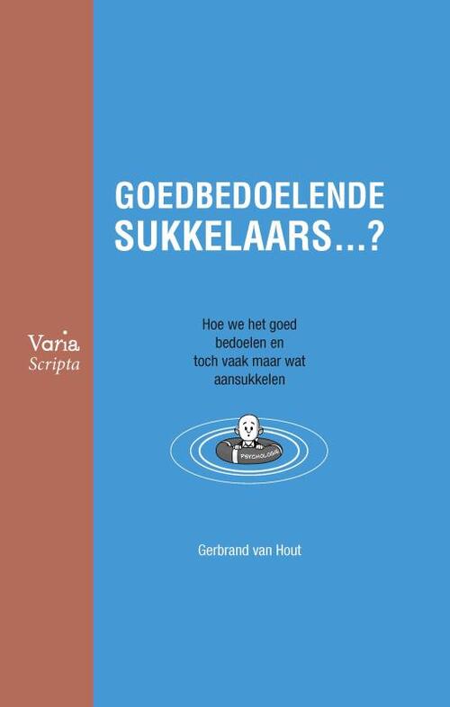 Goedbedoelende sukkelaars …? -  Gerbrand van Hout (ISBN: 9789083332079)