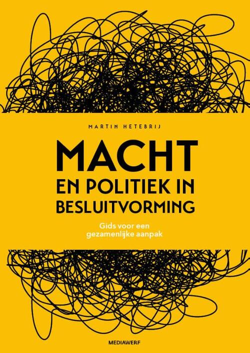 Macht en politiek in besluitvorming -  Martin Hetebrij (ISBN: 9789083360713)