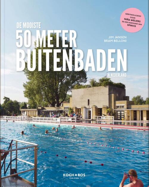 De mooiste 50 meter buitenbaden van Nederland -  Erik de Jong, Jim Jansen, Niña Weijers (ISBN: 9789083396323)