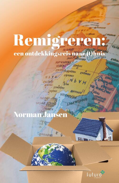 Norman Jansen Remigreren: een ontdekkingsreis naar (t)huis -   (ISBN: 9789083415833)