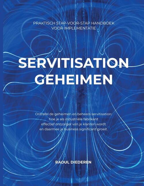 Raoul Diederen Servitisation Geheimen -   (ISBN: 9789083430607)