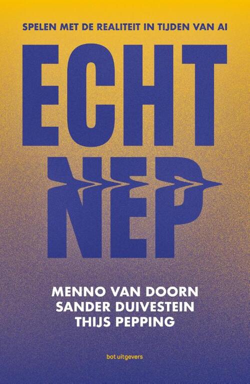 Menno van Doorn, Sander Duivestein, Thijs Pepping Echt Nep -   (ISBN: 9789083434629)
