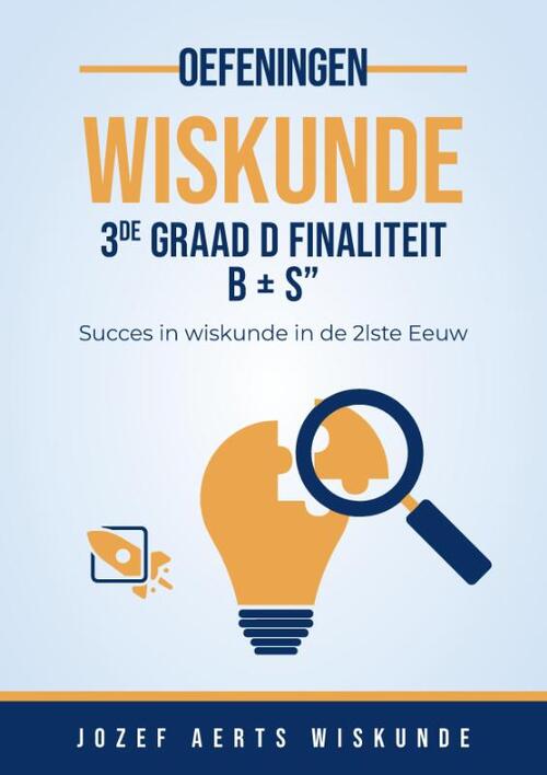 Wiskunde Oefeningen voor 3de Graad D Finaliteit Leerplan B -S" -  Jozef Aerts (ISBN: 9789083512631)