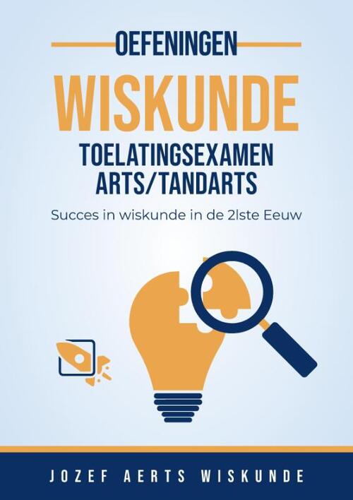 Wiskunde Oefeningen voor Toelatingsexamen Arts, Tandarts en Dierenarts in Vlaanderen -  Jozef Aerts (ISBN: 9789083512655)