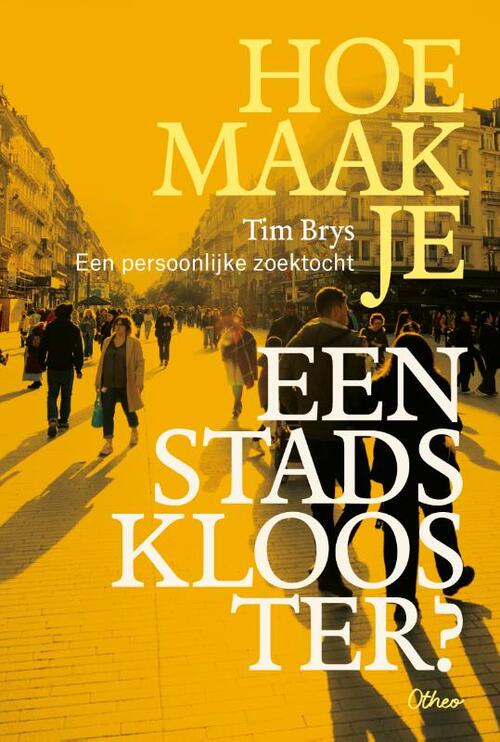 Tim Brys Hoe maak je een stadsklooster? -   (ISBN: 9789085287940)