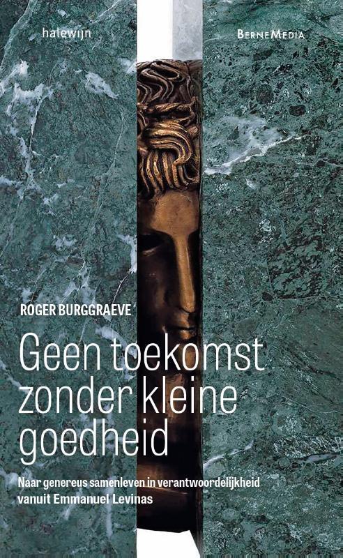 Roger Burggraeve Geen toekomst zonder kleine goedheid -   (ISBN: 9789085288244)