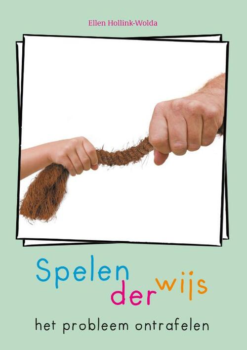 Spelenderwijs het probleem ontrafelen -  Ellen Hollink-Wolda (ISBN: 9789085603030)