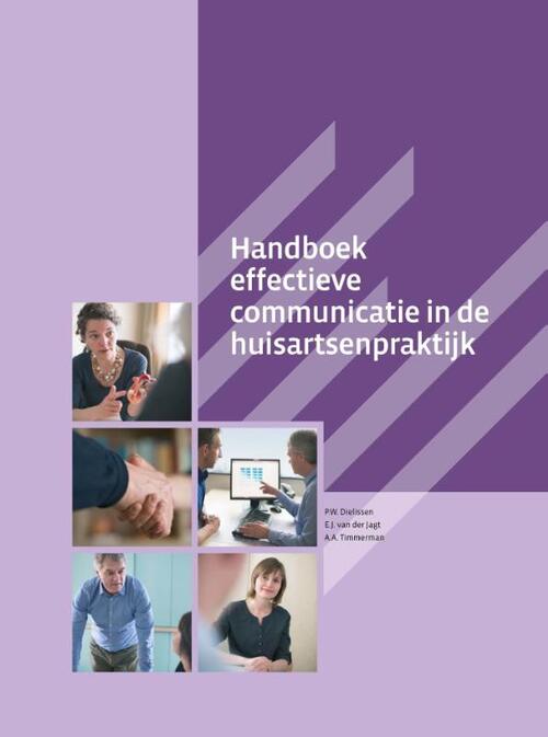 Handboek effectieve communicatie in de huisartsenpraktijk -  A.A. Timmerman, E.J. van der Jagt, P.W. Dielissen (ISBN: 9789085621478)