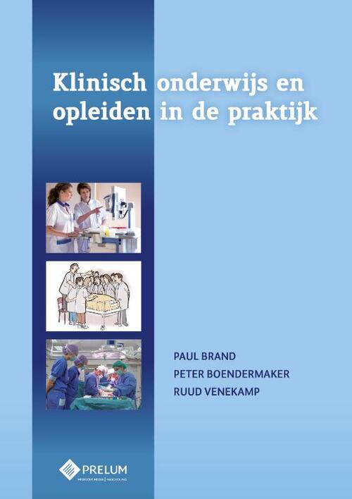 Klinisch onderwijs en opleiden in de praktijk -  Paul Brand, Peter Boendermaker, Ruud Venekamp (ISBN: 9789085621577)