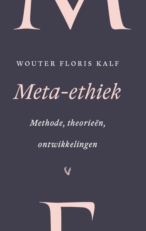 Meta-ethiek -  Wouter Floris Kalf (ISBN: 9789086598885)