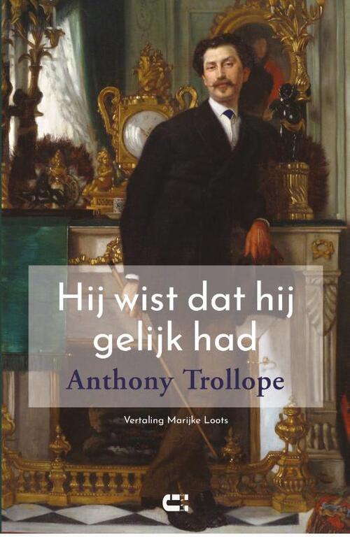 Hij wist dat hij gelijk had -  Anthony Trollope (ISBN: 9789086842926)