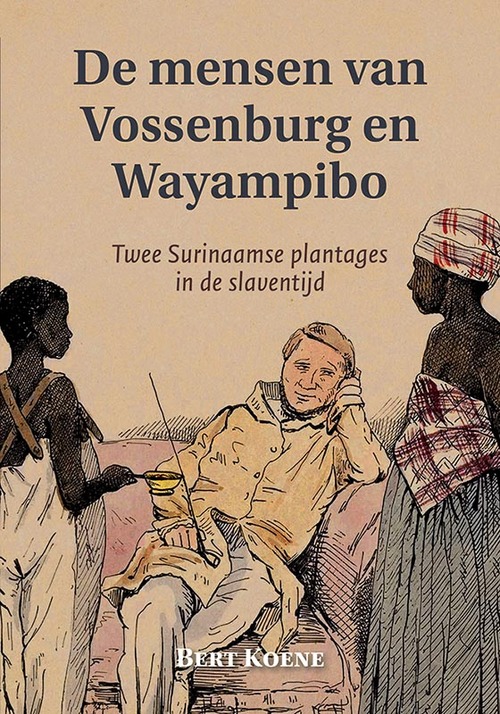 De mensen van Vossenburg en Wayampibo -  Bert Koene (ISBN: 9789087047917)