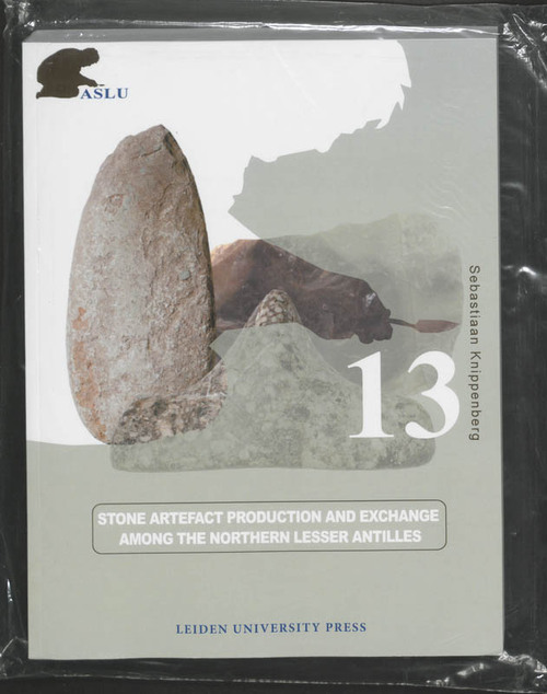 Stone Artefact Production and Exchange among the Lessen Antilles -  Sebastiaan Knippenberg (ISBN: 9789087280086)