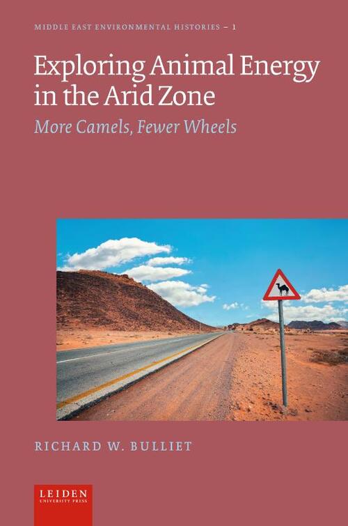 Exploring Animal Energy in the Arid Zone -  Richard W. Bulliet (ISBN: 9789087284527)