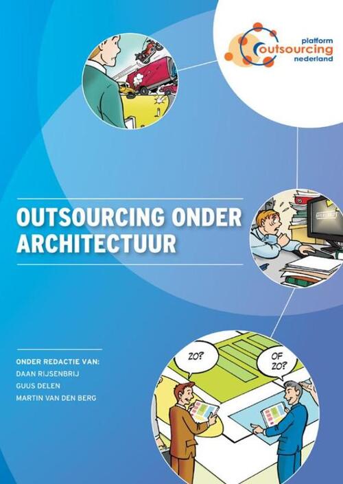 Outsourcing onder architectuur -  Daan Rijsenbrij, Guus Delen, Martin van den Berg (ISBN: 9789087538200)