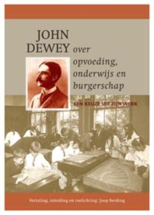 John Dewey over opvoeding, onderwijs en burgerschap -  John Dewey (ISBN: 9789088500572)