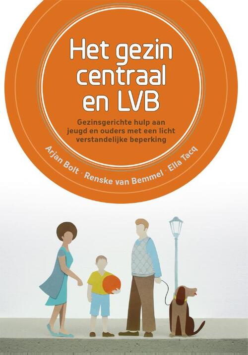 Het gezin centraal en LVB -  Arjan Bolt (ISBN: 9789088508479)