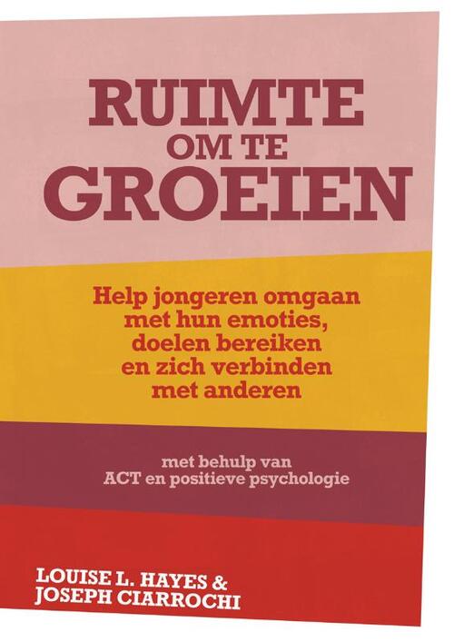 Ruimte om te groeien -  Joseph Ciarrochi, Louise L. Hayes (ISBN: 9789088508684)