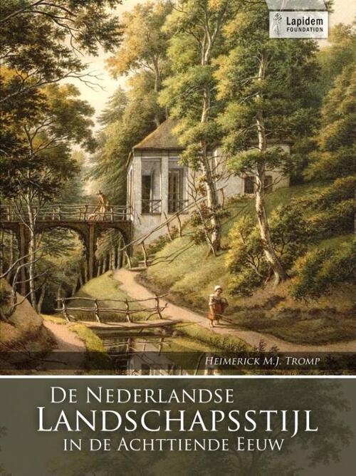 De Nederlandse landschapsstijl in de achttiende eeuw -  H.M.J. Tromp (ISBN: 9789088901003)