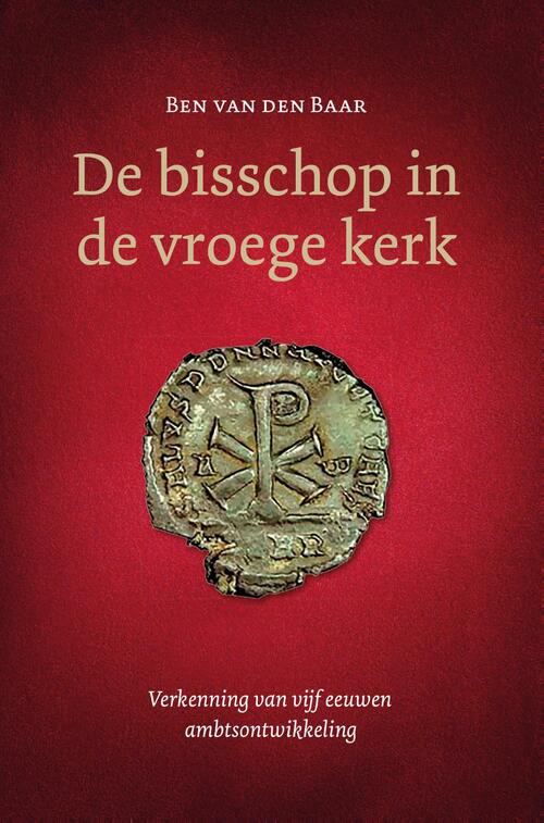 Ben van den Baar De bisschop in de vroege kerk -   (ISBN: 9789088973734)