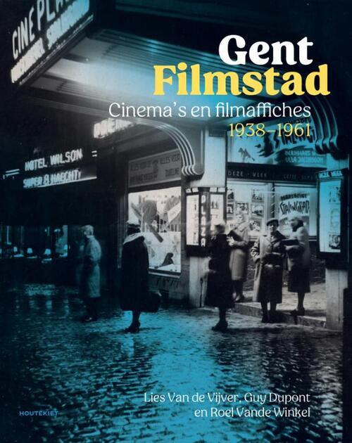 Gent Filmstad -  Guy Dupont, Lies van de Vijver, Roel Vande Winkel (ISBN: 9789089249944)