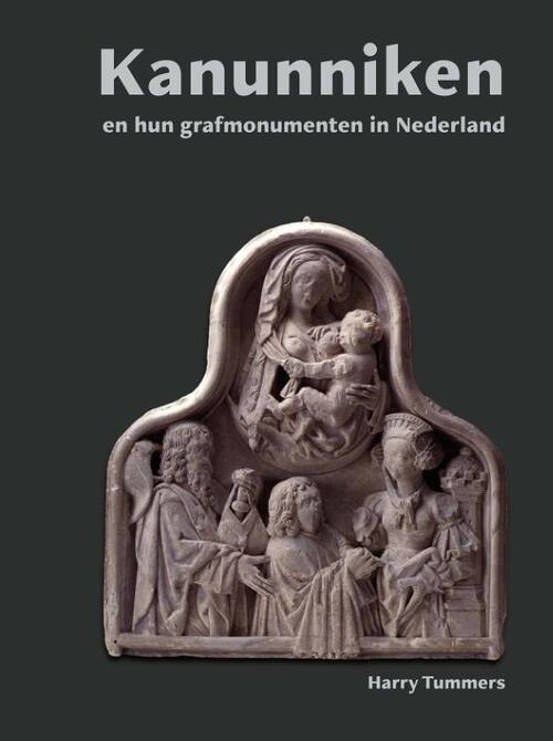 Kanunniken en hun grafmonumenten in Nederland -  Harry Tummers (ISBN: 9789089320766)