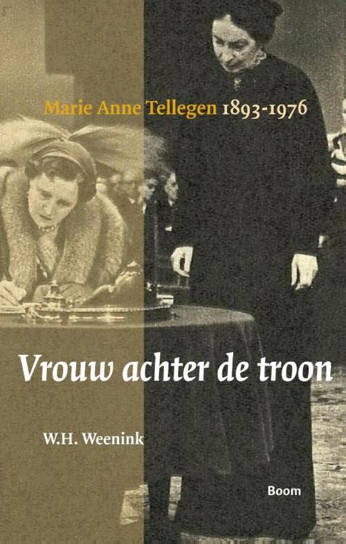 Vrouw achter de troon - Marie Anne Tellegen 1893-1976 -  W.H. Weenink (ISBN: 9789089533616)