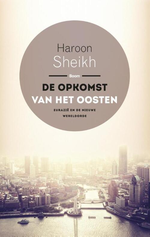 De opkomst van het Oosten -  Haroon Sheikh (ISBN: 9789089538697)