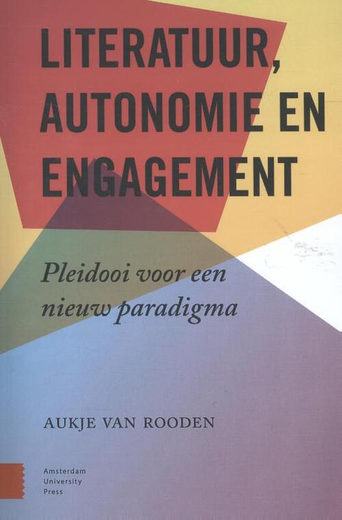 Literatuur, engagement en autonomie -  Aukje van Rooden (ISBN: 9789089647078)