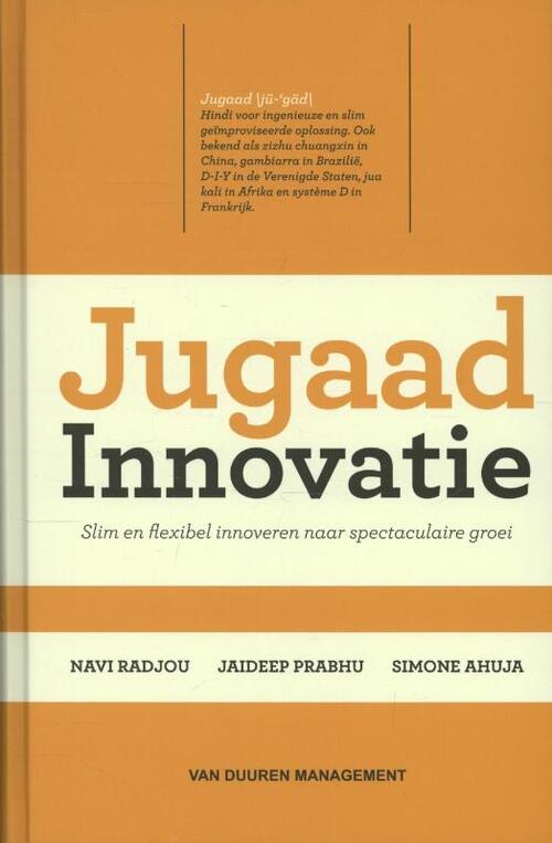 Jugaad Innovatie -  Jaideep Prabhu, Navi Radjou, Simone Ahuja (ISBN: 9789089651532)