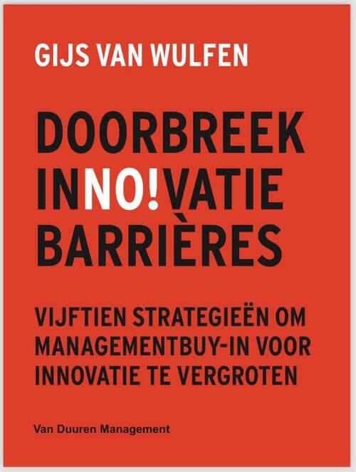 Gijs van Wulfen Doorbreek innovatiebarrières -   (ISBN: 9789089657817)