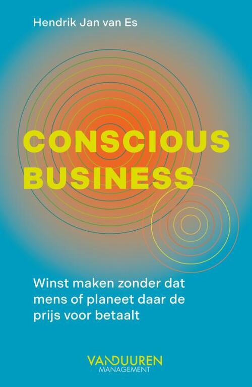 Hendrik Jan van Es Conscious Business -   (ISBN: 9789089657893)