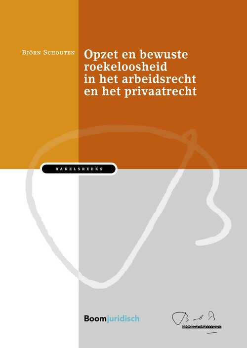 Opzet en bewuste roekeloosheid in het arbeidsrecht en het privaatrecht -  Björn Schouten (ISBN: 9789089740038)