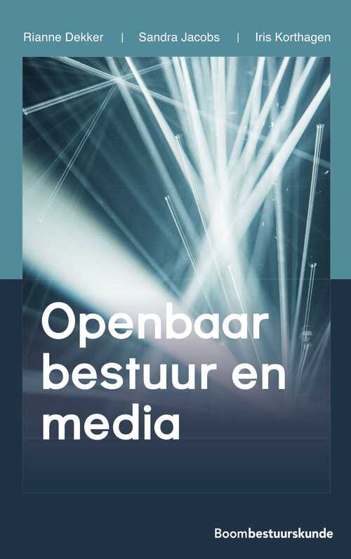 Openbaar bestuur en media -  Iris Korthagen, Rianne Dekker, Sandra Jacobs (ISBN: 9789089742223)