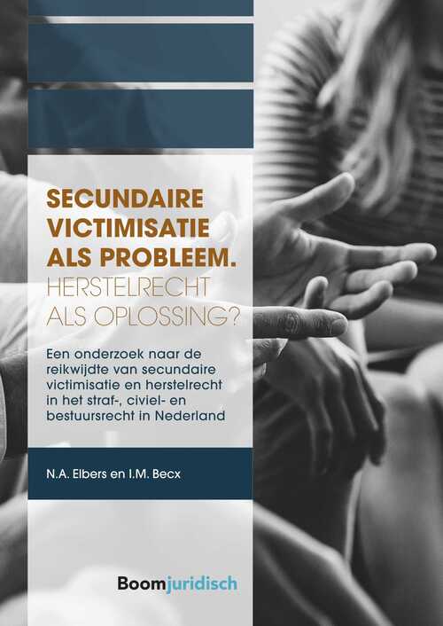 Secundaire victimisatie als probleem: Herstelrecht als oplossing? -  Iris Becx, Nieke Elbers (ISBN: 9789089744166)