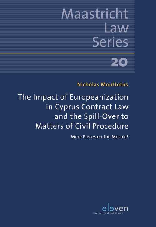 The Impact of Europeanization in Cyprus Contract Law and the Spill-Over to Matters of Civil Procedure -  Nicholas Mouttotos (ISBN: 9789089745415)