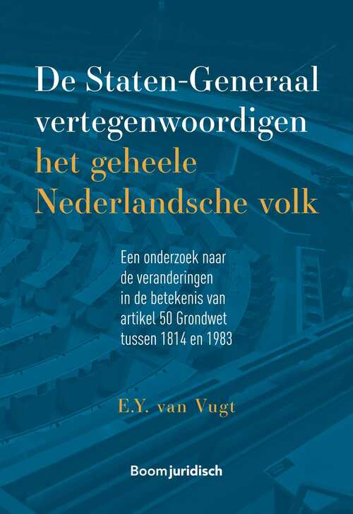 De Staten-Generaal vertegenwoordigen het geheele Nederlandsche volk -  E.Y. van Vugt (ISBN: 9789089745859)