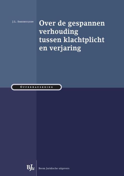 Over de gespannen verhouding tussen klachtplicht en verjaring -  J.L. Smeehuijzen (ISBN: 9789089749185)