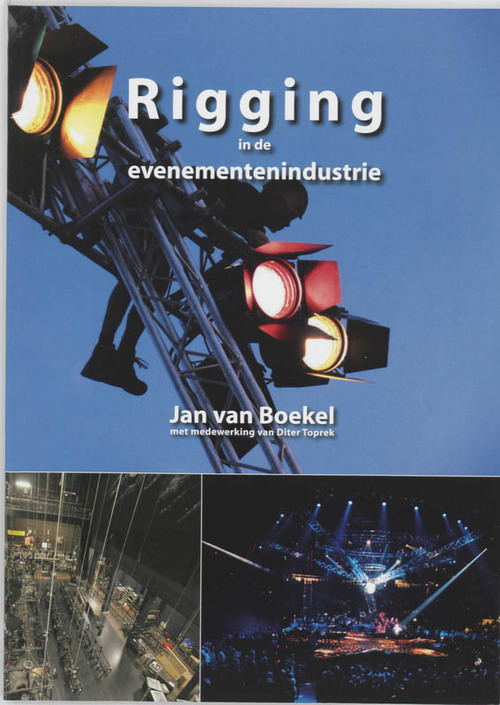 Rigging in de evenementenindustrie -  Diter Toprek, Jan van Boekel (ISBN: 9789090220635)