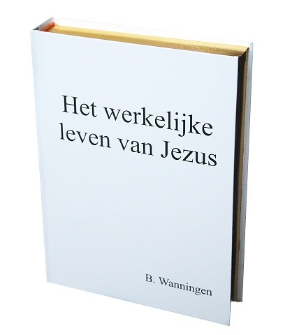 Het werkelijke leven van Jezus -  B. Wanningen (ISBN: 9789090317267)