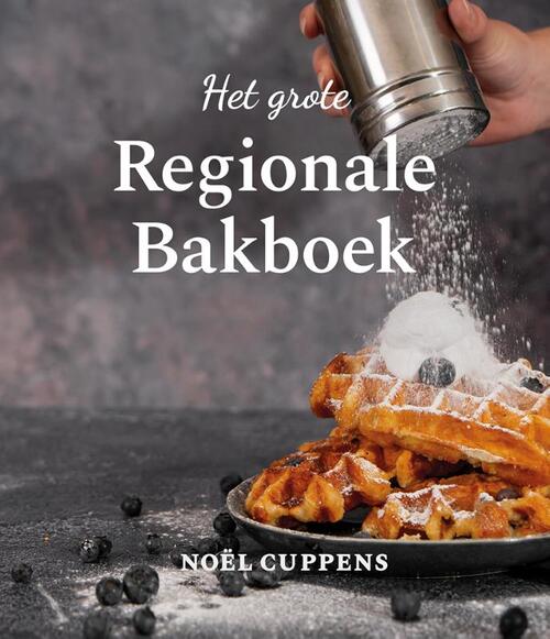 Het grote regionale bakboek -  Noël Cuppens (ISBN: 9789090354460)