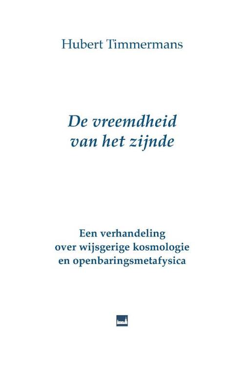 Hubert Timmermans De vreemdheid van het zijnde -   (ISBN: 9789090359649)