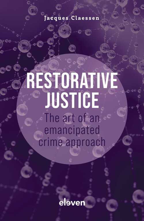 Restorative Justice: The Art of an Emancipated Crime Approach -  Jacques Claessen (ISBN: 9789400112469)