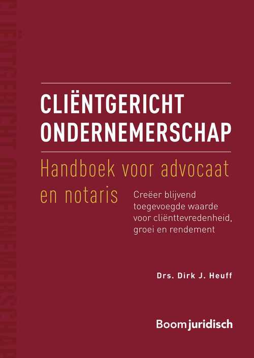 Cliëntgericht ondernemerschap: handboek voor advocaat en notaris -  Dirk J. Heuff (ISBN: 9789400113053)