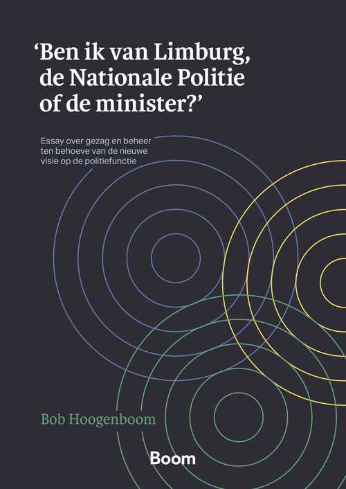 'Ben ik van Limburg, de Nationale Politie of de minister?' -  Bob Hoogenboom (ISBN: 9789400113558)