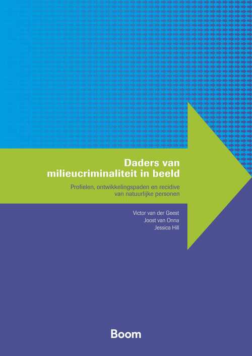 Daders van milieucriminaliteit in beeld -  Jessica Hill, Joost van Onna, Victor van der Geest (ISBN: 9789400113763)