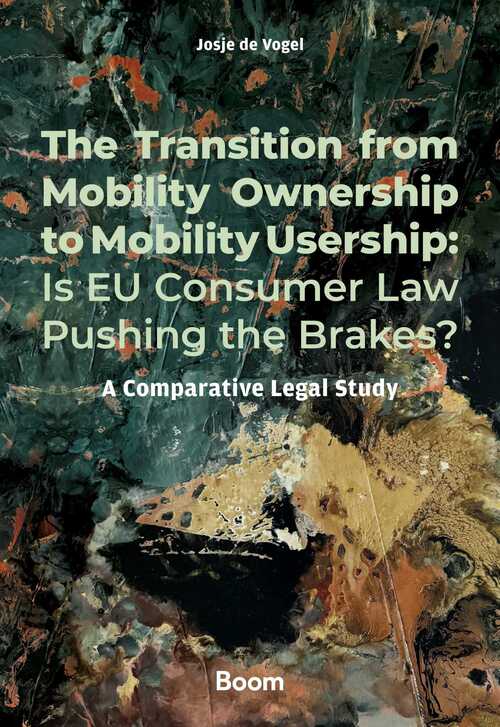 The Transition from Mobility Ownership to Mobility Usership: Is EU Consumer Law Pushing the Brakes? -  J.J. de Vogel (ISBN: 9789400114517)