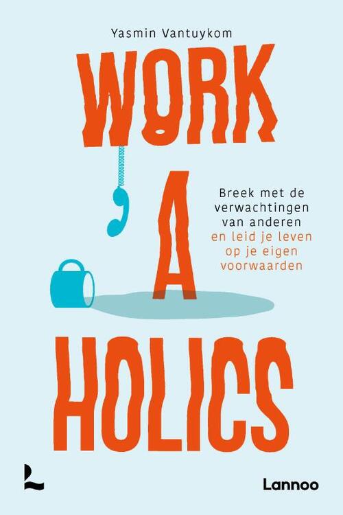 Yasmin Vantuykom Workaholics -   (ISBN: 9789401421157)